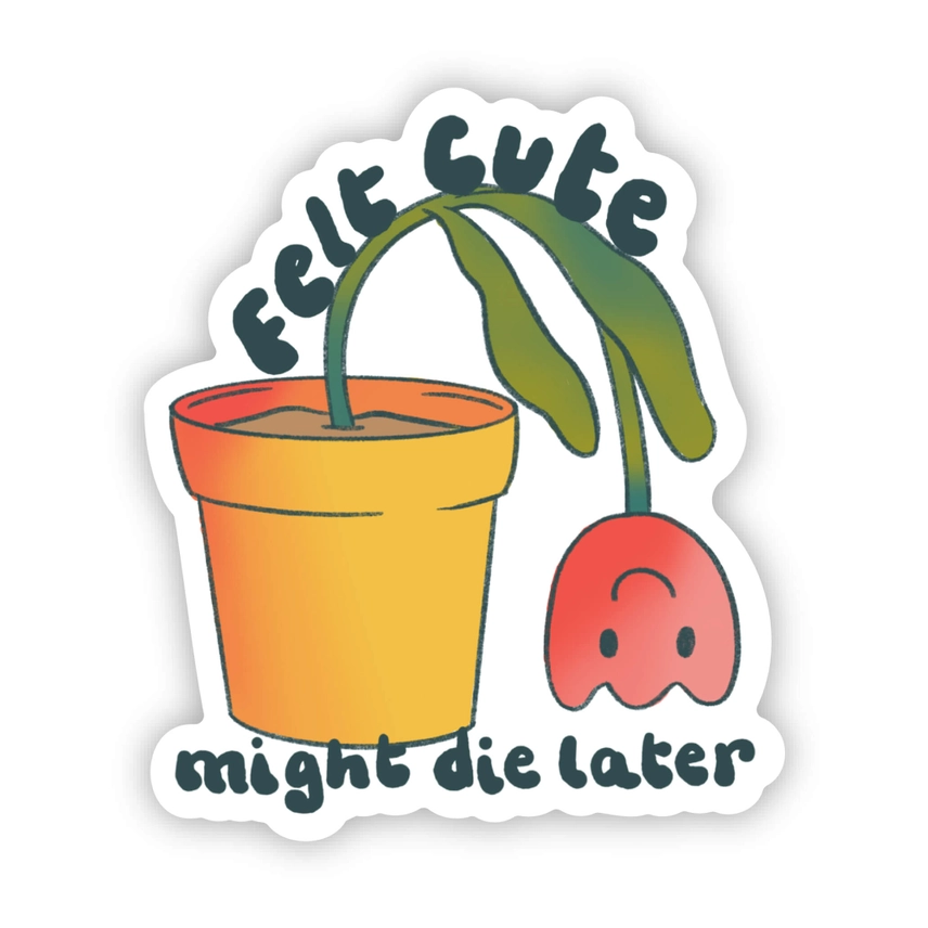 STICKER - FELT CUTE, MIGHT DIE LATER FLOWER