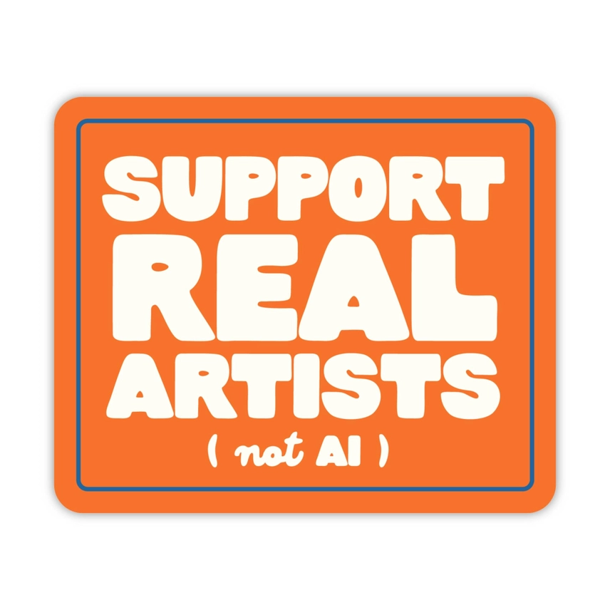 STICKER - SUPPORT REAL ARTISTS (NOT AI)