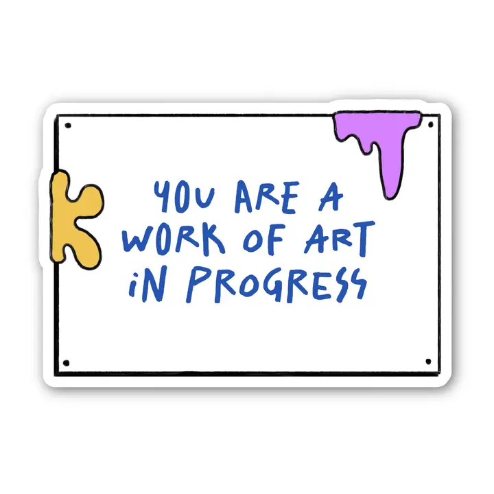 STICKER - YOU ARE A WORK OF ART IN PROGRESS