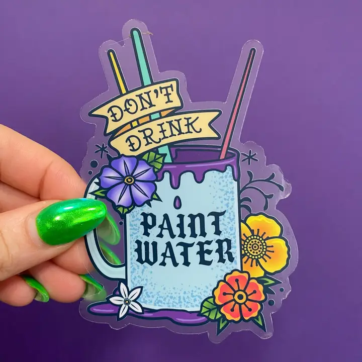 STICKER - DON'T DRINK PAINT WATER