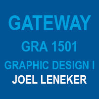 GATEWAY - GRA 1501 - GRAPHIC DESIGN I - JOEL LENEKER