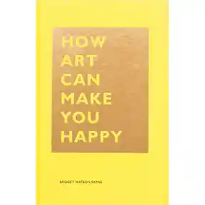 HOW ART CAN MAKE YOU HAPPY