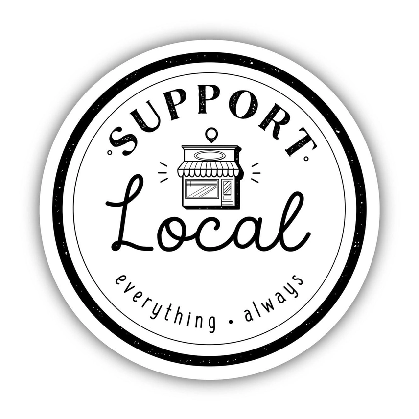 STICKER - SUPPORT EVERYTHING LOCAL ALWAYS
