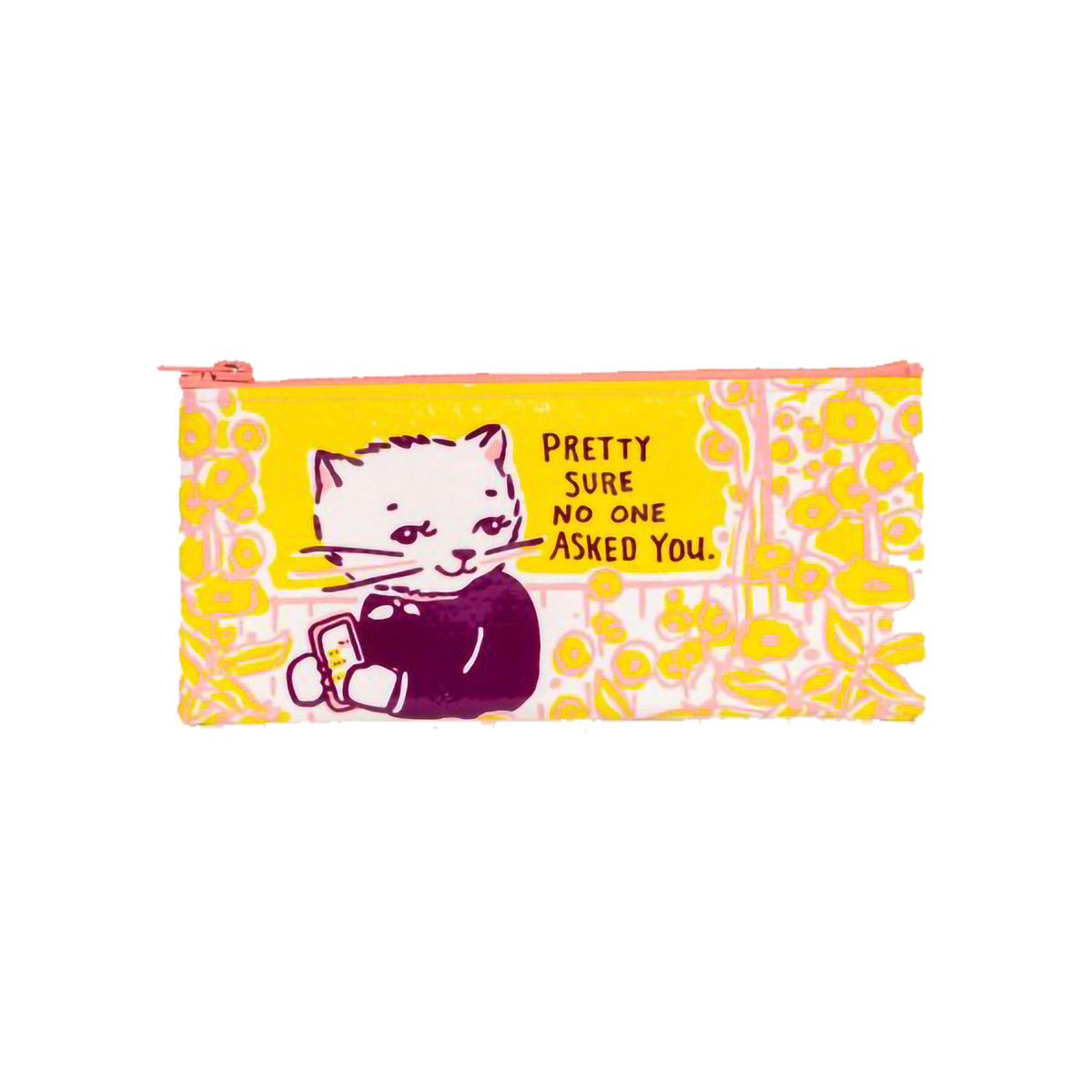 PENCIL CASE - PRETTY SURE NO ONE ASKED YOU
