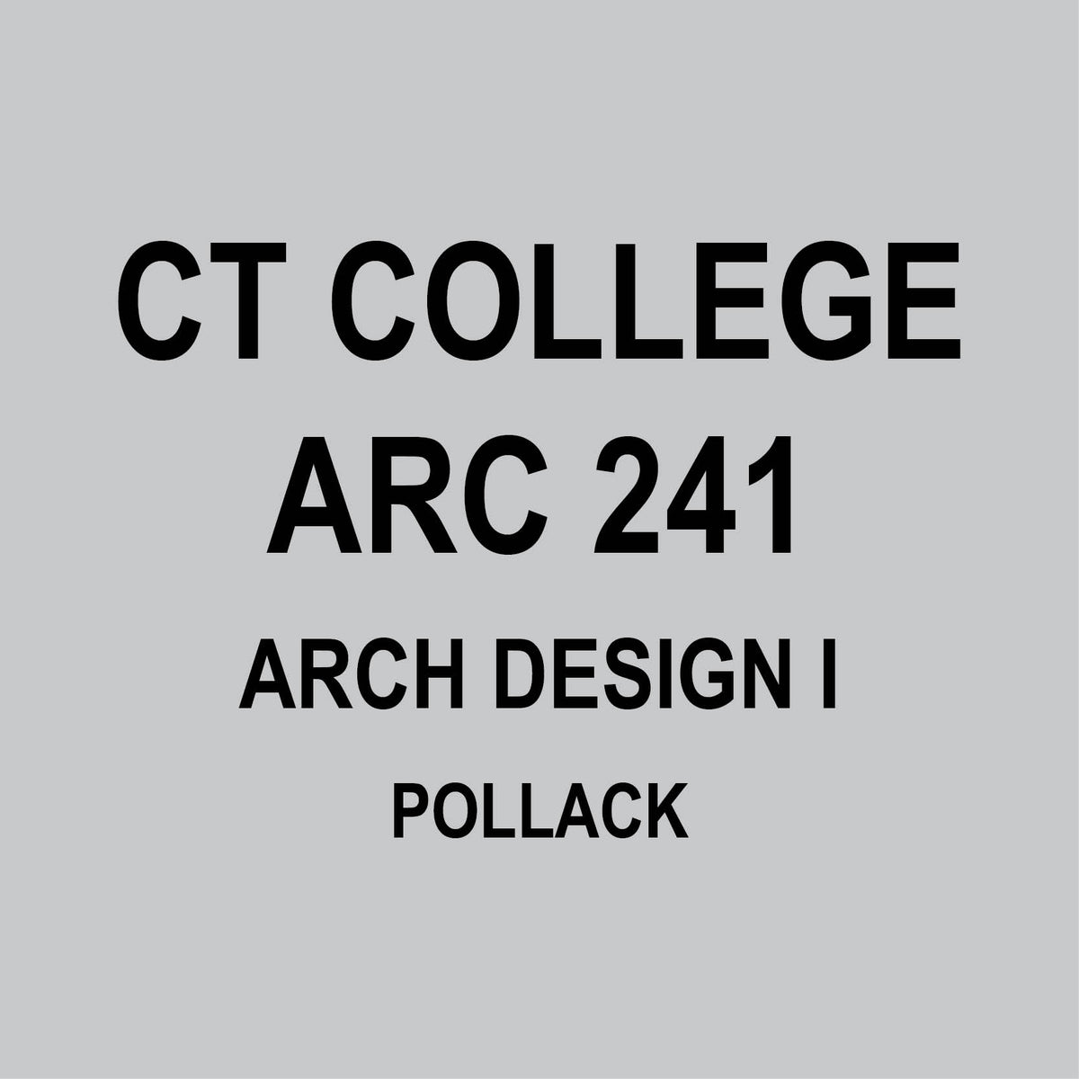 ARC 241 - CT COLLEGE